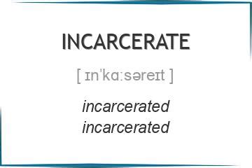 incarcerate 3 формы глагола, примеры употребления, спряжение во ...