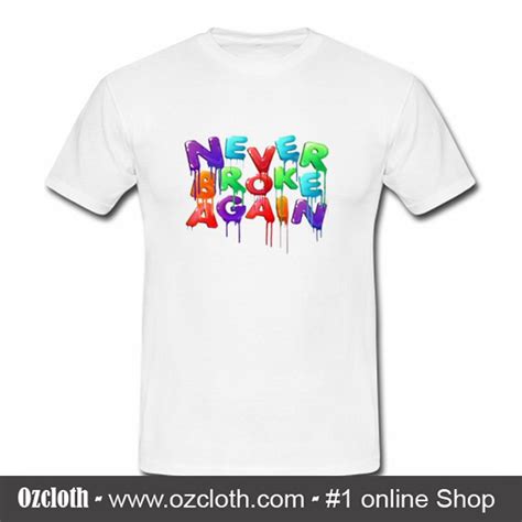 Never Broke Again T Shirt (Oztmu)