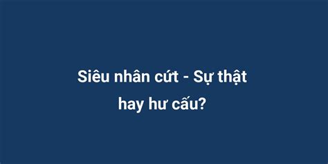 Siêu nhân cứt - Sự thật hay hư cấu?