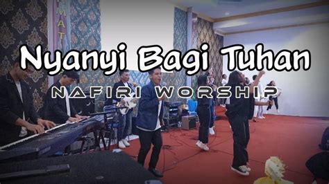 Nyanyi Bagi Tuhan - Nafiri Worship - YouTube