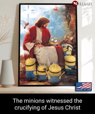 The minions witnessed the crucifying of Jesus Christ - iFunny