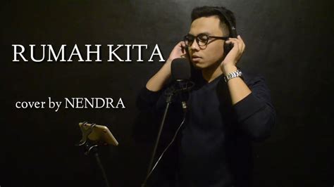 RUMAH KITA (COVER) BY NENDRA - YouTube