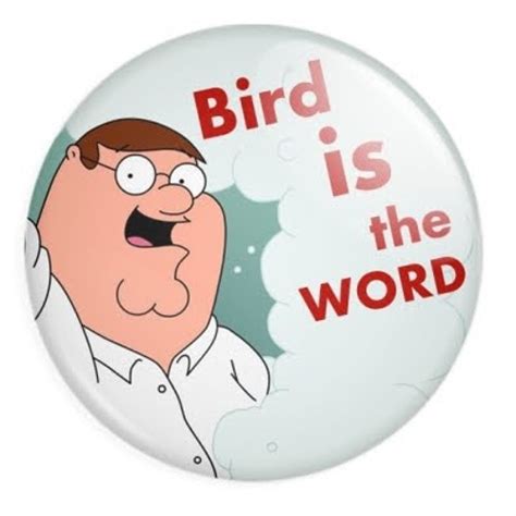 Peter Griffin Bird Is The Word