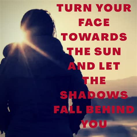 Sun Quotes, Life Quotes, Insightful Quotes, Inspirational Quotes, Shadows Fall, Fall Behind ...