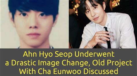 Ahn Hyo Seop underwent a Drastic Image Change, Old Project with Cha Eunwoo Discussed - YouTube