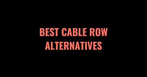 The 9 Best Seated Cable Row Alternatives (2023) - Lift Vault