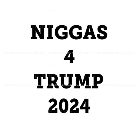 Niggas 4 Trump 2024 SVG American Politics SVG Cutting File