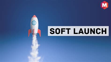 Soft Launch - Definition, Advantages, Strategy and Examples | Marketing91