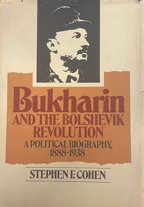 Bukharin and the Bolshevik Revolution;: A political biography, 1888-1938: Cohen, Stephen F ...