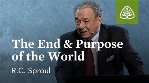 The End & Purpose of the World: R.C. Sproul