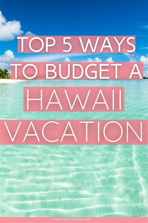 Top 5 Ways to Easily Budget a Hawaii Vacation - Naturally Aloha