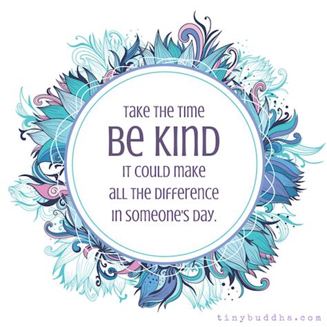 Take the Time to Be Kind - Tiny Buddha