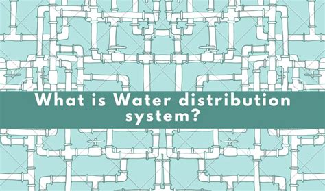 What Is Water Distribution System - Design Talk