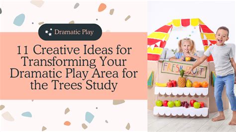 11 Creative Ideas for Transforming Your Dramatic Play Area for the Trees Study