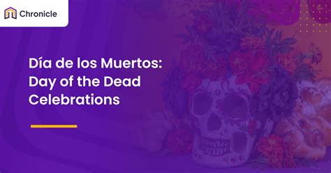 Día de los Muertos: Day of the Dead Celebrations - Chronicle