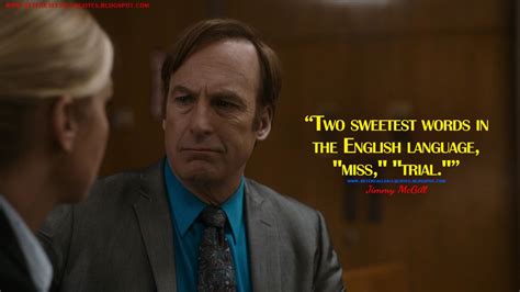 Jimmy McGill: Two sweetest words in the English language, "miss," "trial." | Better call saul ...