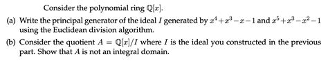 Solved Consider the polynomial ring Q[x]. (a) Write the | Chegg.com