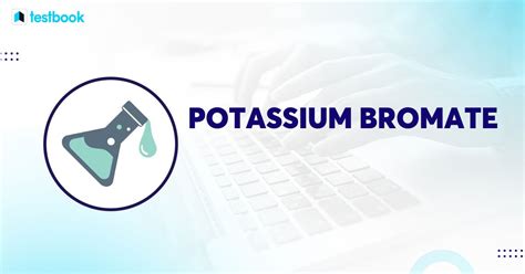 Potassium Bromate: Structure, properties and uses and harmful effects