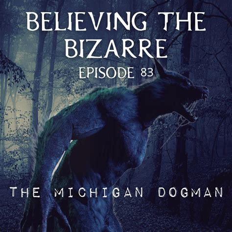 The Michigan Dogman | Ep. 83 - Believing the Bizarre