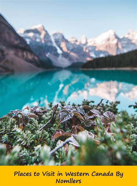 5 Best Places to Visit in Western Canada for an Amazing Adventure | Nomllers