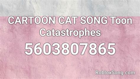 CARTOON CAT SONG Toon Catastrophes Roblox ID - Roblox music codes