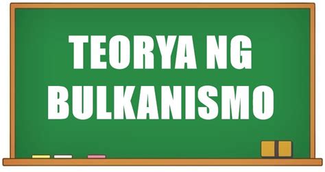 Teoryang Bulkanismo - Teorya Ng Pagkabuo Ng Pilipinas