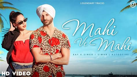 Mahi Ve Mahi - Kay V Singh | Simar | A2TooFire | Latest Punjabi Songs ...