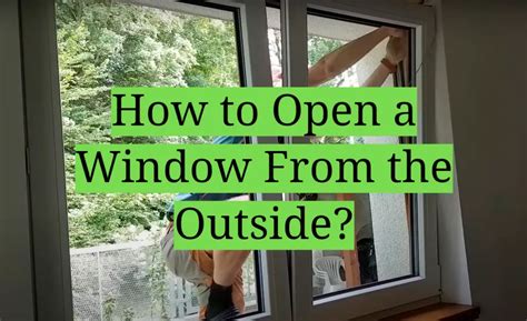 How to Open a Window From the Outside? - HomeProfy