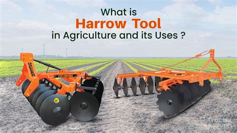 Harrow Tool - Harrowing in Agriculture & Types of Harrow