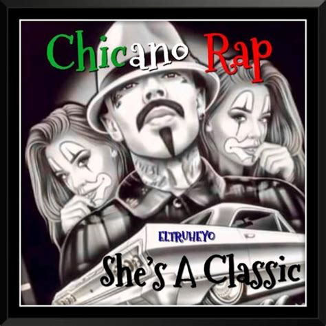 Stream Chicano Rap Mix Vol. Ocho - "She's A Classic" by ELTRUHEYO | Listen online for free on ...