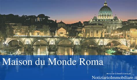 Maison du Monde Roma - NotiziarioImmobiliare.it