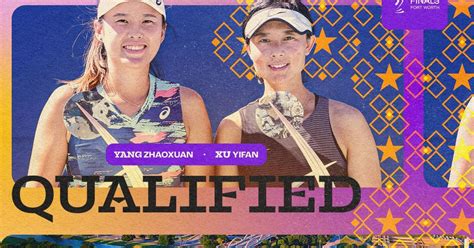 Yang Zhaoxuan and Xu Yifan qualify in doubles for 2022 WTA Finals