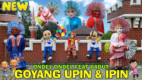 ONDEL ONDEL DAN BADUT 🤡 GOYANG UPIN & IPIN REMIX 💞 ONDEL ONDEL BETAWI - UPIN IPIN - YouTube