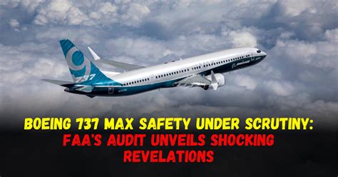 Boeing 737 MAX Safety Under Scrutiny: FAA's Audit Unveils Shocking ...