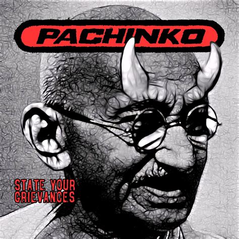 State Your Grievances | Pachinko