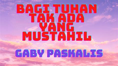 BAGI TUHAN TAK ADA YANG MUSTAHIL, COVER GABY PASKALIS - YouTube