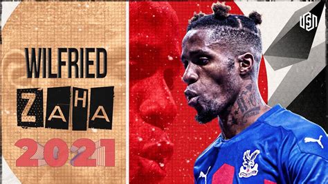 Wilfried Zaha 2021 - Crazy Dribbling Skills & Goals | HD - YouTube | Zaha, Skills, Goals