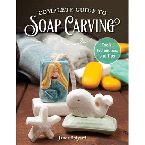 Complete Guide to Soap Carving : Tools, Techniques, and Tips - Walmart.com - Walmart.com