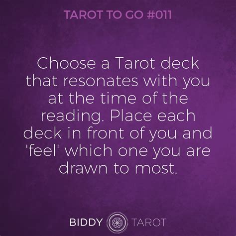 Choose a Tarot deck that resonates with you at the time of the reading. Place each deck in front ...