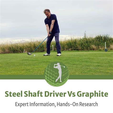 Steel Shaft Driver Vs Graphite Shafts — Expert Golfing Research in 2024