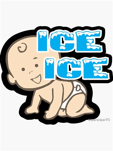 "Ice Ice Baby" Sticker by supersniper70 | Redbubble