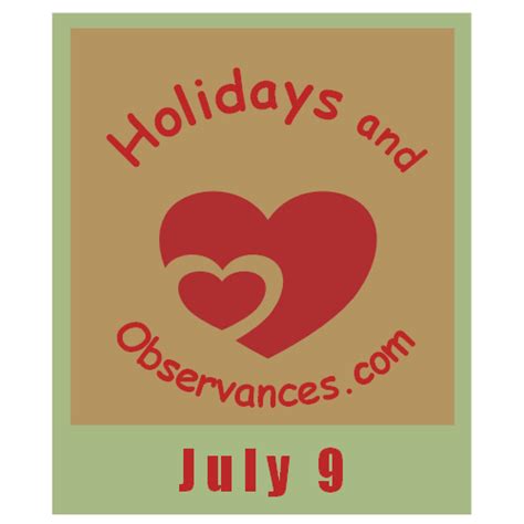 July 9 Holidays and Observances, Events, History and More!