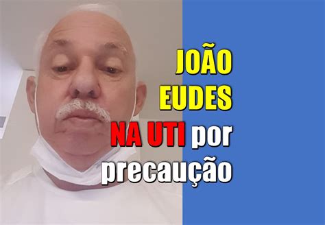 João Eudes na UTI por precaução
