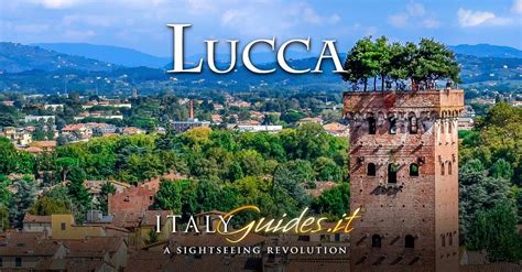 Lucca travel guide: attractions & things to do in Lucca Italy - ItalyGuides.it