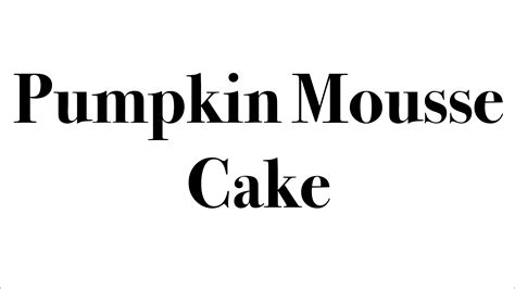 Pumpkin Mousse Cake