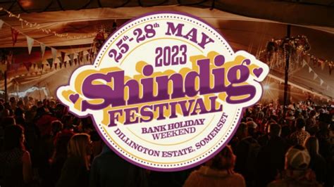 Shindig Festival 2023 Lineup - May 25 - 28, 2023