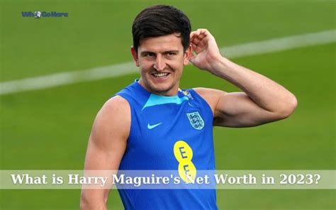 Harry Maguire Net Worth 2023: A Football Star's Wealth Revealed