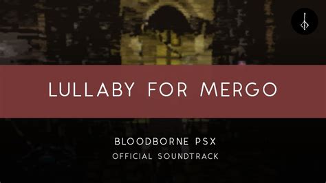 Bloodborne PSX: Lullaby for Mergo [OFFICIAL] - YouTube