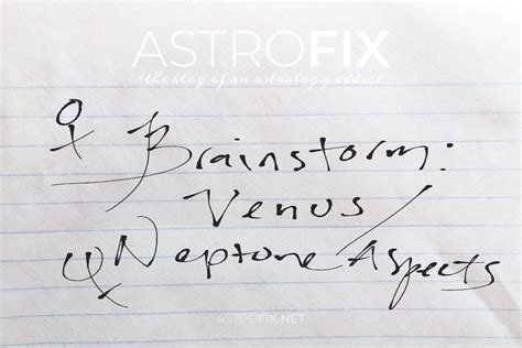 Brainstorm: Venus / Neptune Astrology Aspects – ASTROFIX