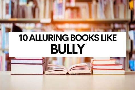 10 Alluring Books Like Bully